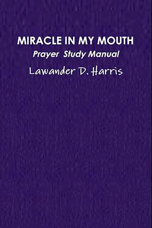 MIRACLE IN MY MOUTH PRAYER  STUDY MANUAL