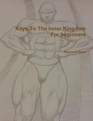 Keys To The Inner Kingdom For Beginners