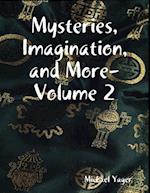 Mysteries, Imagination, and More- Volume 2