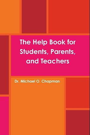 The Help Book for Students, Parents, and Teachers