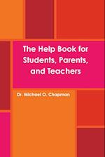 The Help Book for Students, Parents, and Teachers