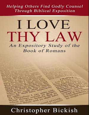 I Love Thy Law: An Expository Study of the Book of Romans