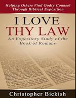 I Love Thy Law: An Expository Study of the Book of Romans