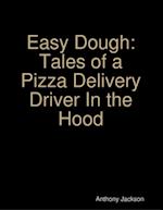 Easy Dough: Tales of a Pizza Delivery Driver In the Hood