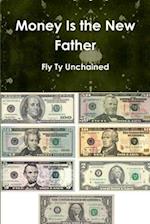 Money Is the New Father