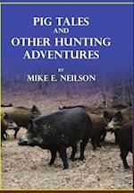 Pig Tales and Other Hunting Adventures