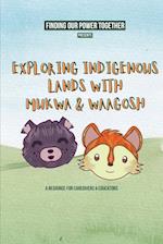 Exploring Indigenous Lands With Mukwa and Waagosh