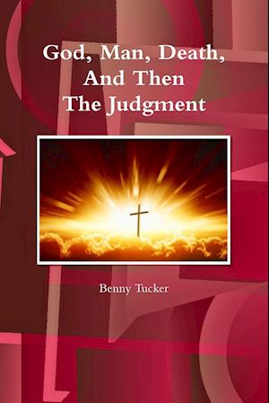 God, Man, Death And Then The Judgment