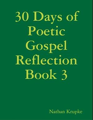 30 Days of Poetic Gospel Reflection Book 3