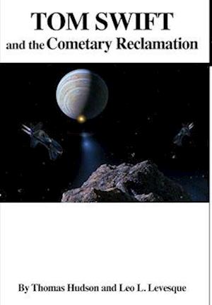 Tom Swift and the Cometary Reclamation