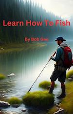 Learn How To Fish