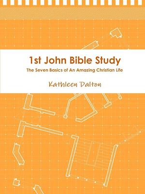 1st John Bible Study       The Seven Basics for An Amazing Christian Life