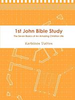 1st John Bible Study       The Seven Basics for An Amazing Christian Life