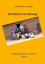 My Name is not Mzungu