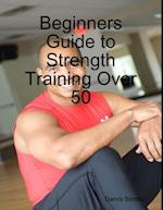 Beginners Guide to Strength Training Over 50