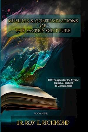 Dr. Roy E. Richmond's Musings & Contemplations of the Sacred Scripture