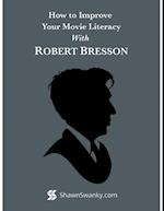 How to Improve Your Movie Literacy With Robert Bresson