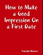 How to Make a Good Impression On a First Date