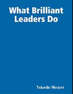 What Brilliant Leaders Do