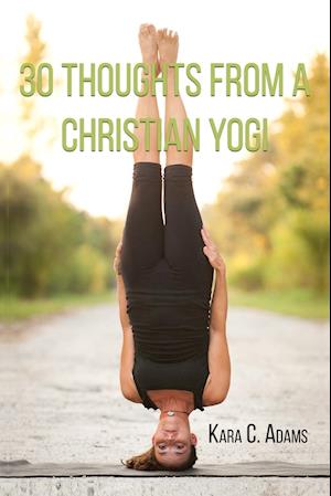 30 Thoughts from a Christian Yogi