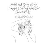 Sweet and Spicy Erotic Images Coloring Book For Adults Only