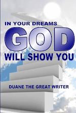 IN YOUR DREAMS GOD WILL SHOW YOU 