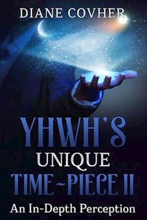 YHWH's Unique Time Piece II