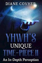 YHWH's Unique Time Piece II 