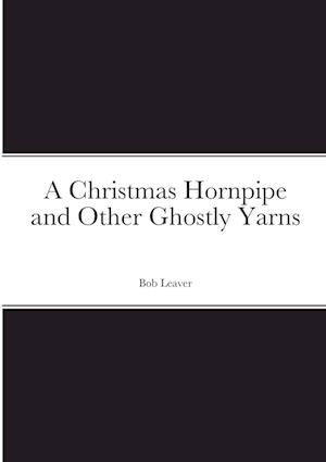 A Christmas Hornpipe and Other Ghostly Yarns