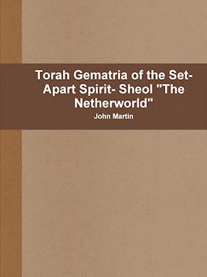 Torah Gematria of the Set-Apart Spirit- Sheol "The Netherworld"