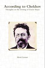 According to Chekhov - Thoughts on the Writing of UNCLE VANYA