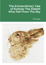 The Extraordinary Tale of Rodney The Rabbit Who Fell From The Sky 