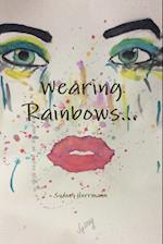 Wearing Rainbows...