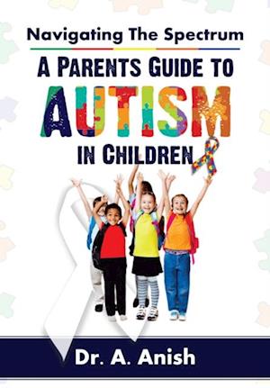 Navigating the Spectrum: A Parent's Guide to Autism in Children