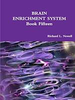 BRAIN ENRICHMENT SYSTEM  Book Fifteen