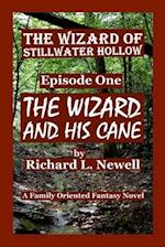 THE WIZARD of STILLWATER HOLLOW Episode One THE WIZARD AND HIS CANE 