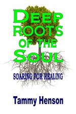 Deep Roots of the Soul: Soaring for Healing