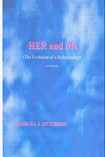 HER and Me (The Evolution of a Relationship) A Memoir