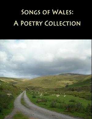 Songs of Wales: A Poetry Collection