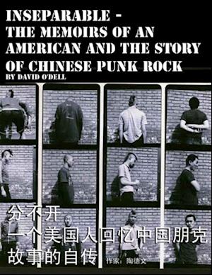 Inseparable, the Memoirs of an American and the Story of Chinese Punk Rock