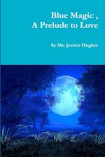 Blue Magic , A Prelude to Love 