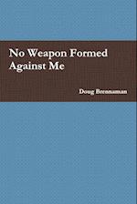 No Weapon Formed Against Me