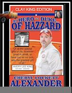 MY HERO IS A DUKE...OF HAZZARD CLAY KING EDITION