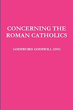 CONCERNING THE ROMAN CATHOLICS 