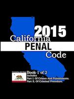 California Penal Code and Evidence Code 2015 Book 1 of 2