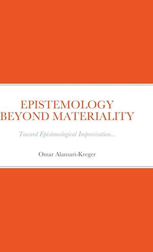 EPISTEMOLOGY BEYOND MATERIALITY