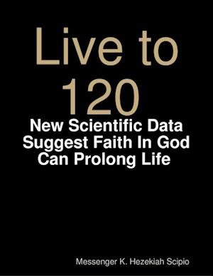 Live to 120, Die Healthily: New Scientific Data Suggest Faith In God Can Prolong Life World Under God's Judgement