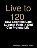 Live to 120, Die Healthily: New Scientific Data Suggest Faith In God Can Prolong Life World Under God's Judgement