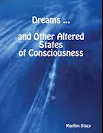 Dreams -- and Other Altered States of Consciousness