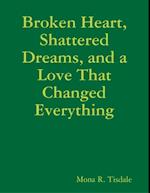 Broken Heart, Shattered Dreams, and a Love That Changed Everything